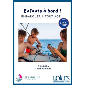 Enfants à bord ! Embarquer à tout âge - Julie Mira, Voiles & Voiliers